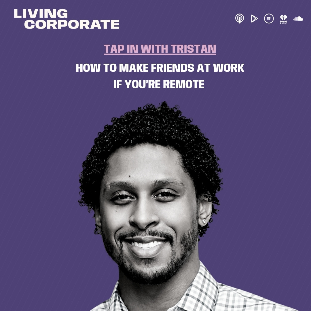 TAP In with Tristan : How to Make Friends at Work If You’re Remote