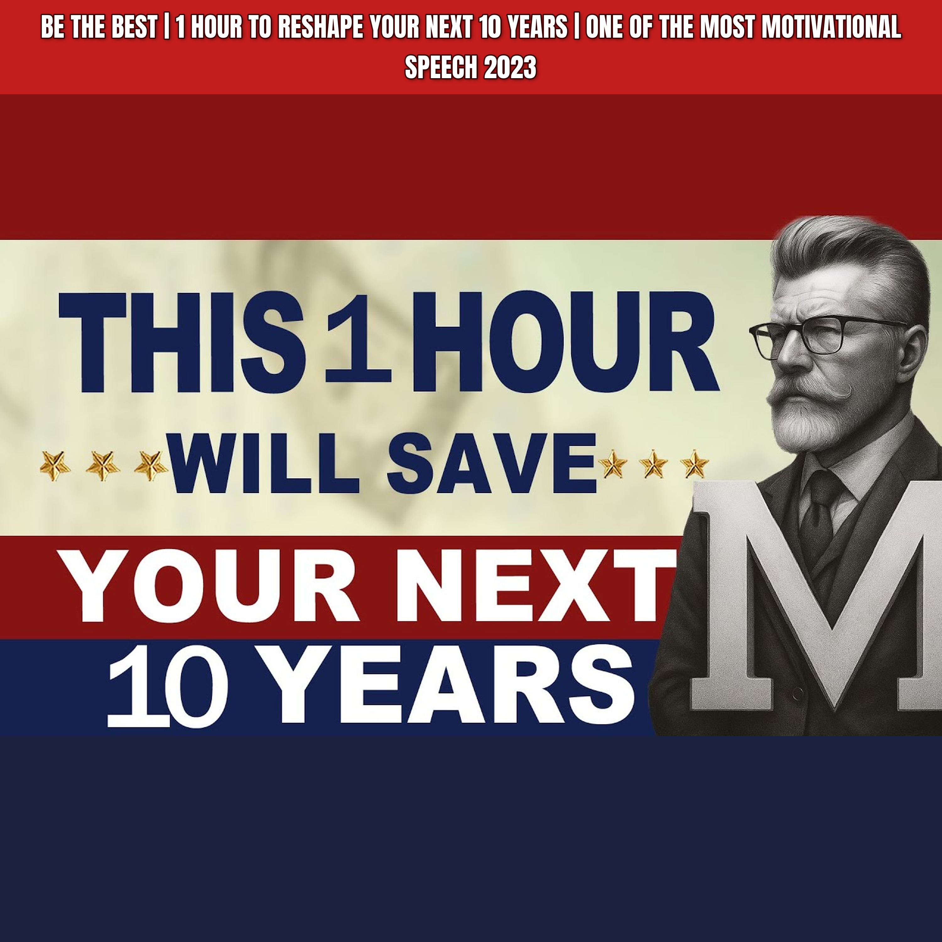 BE THE BEST | 1 Hour To Reshape your next 10 years | One Of The Most Motivational Speech 2023