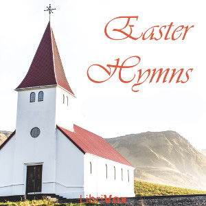 Easter Hymns by Various ~ Full Audiobook