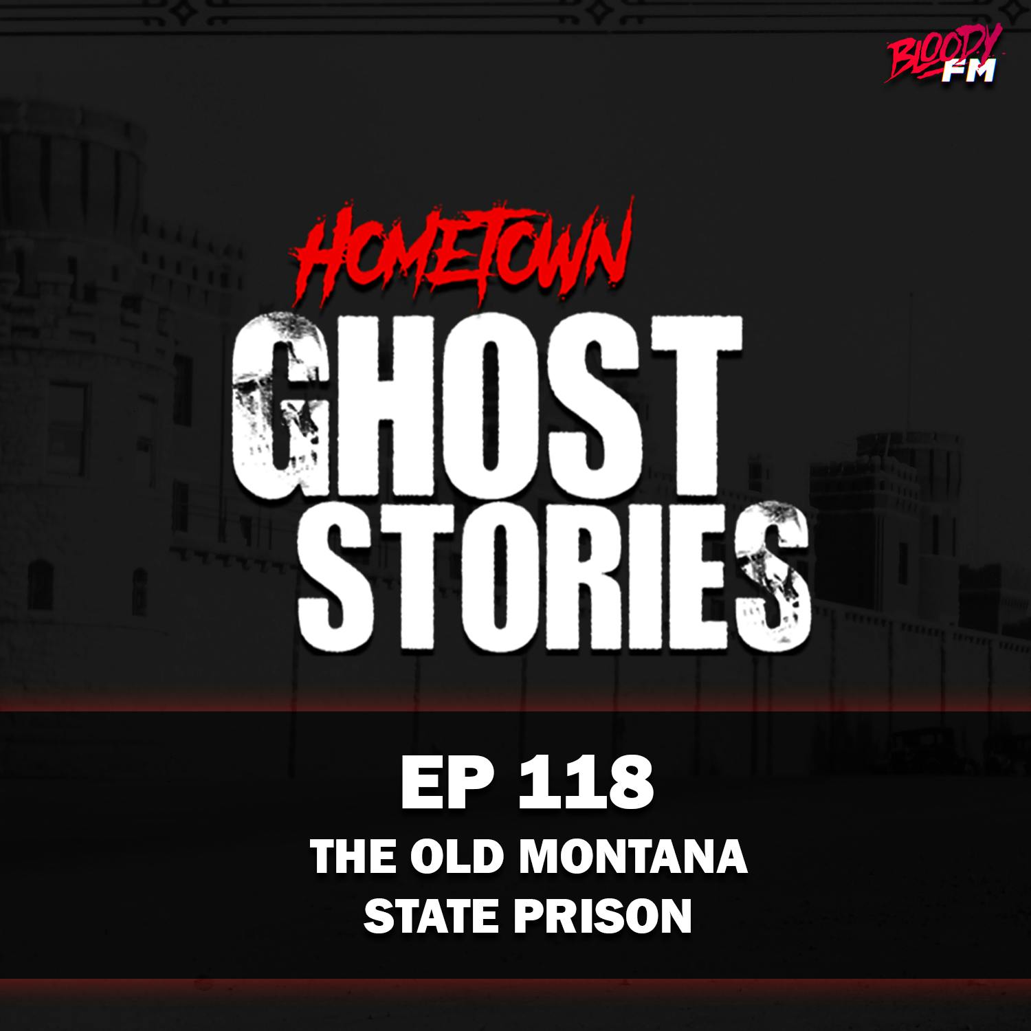 EP 118 - The Old Montana State Prison | Deer Lodge, MT