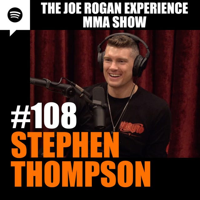 JRE MMA Show #108 with Stephen Thompson