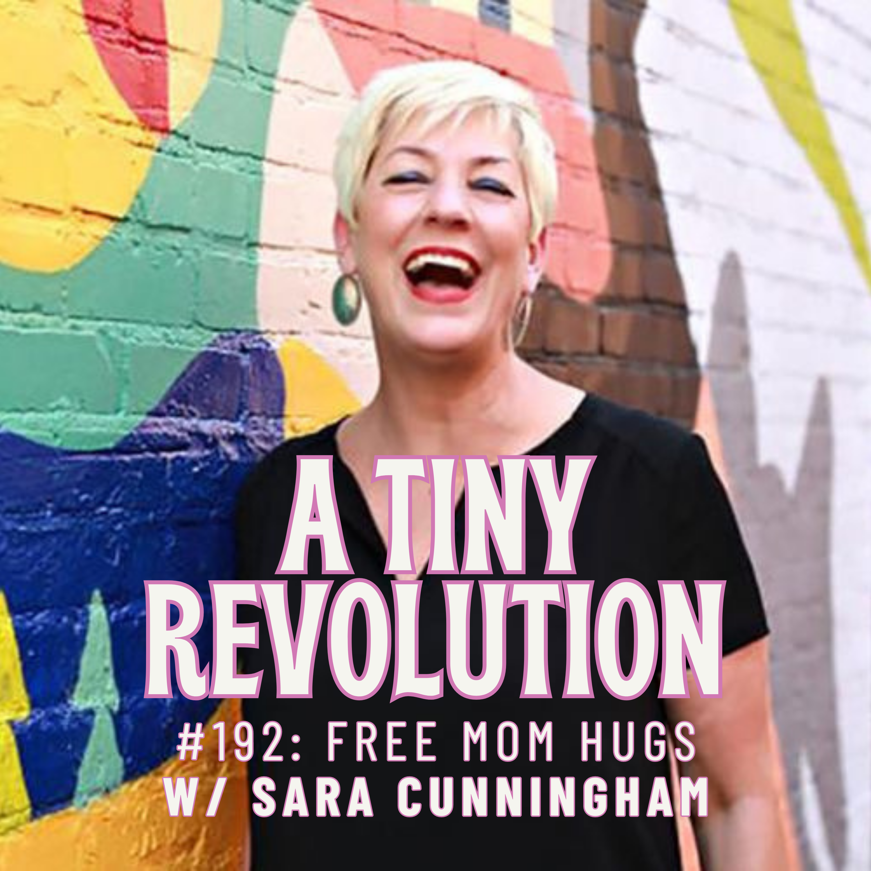 #192: Free Mom Hugs, w/ Sara Cunningham