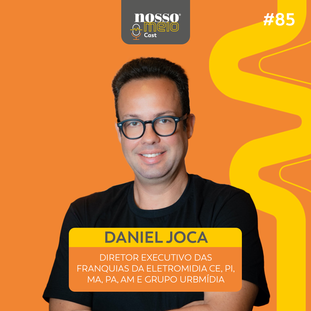 Nosso Meio Cast #85 - Da inovação à ascensão: o impacto da mídia OOH no Nordeste