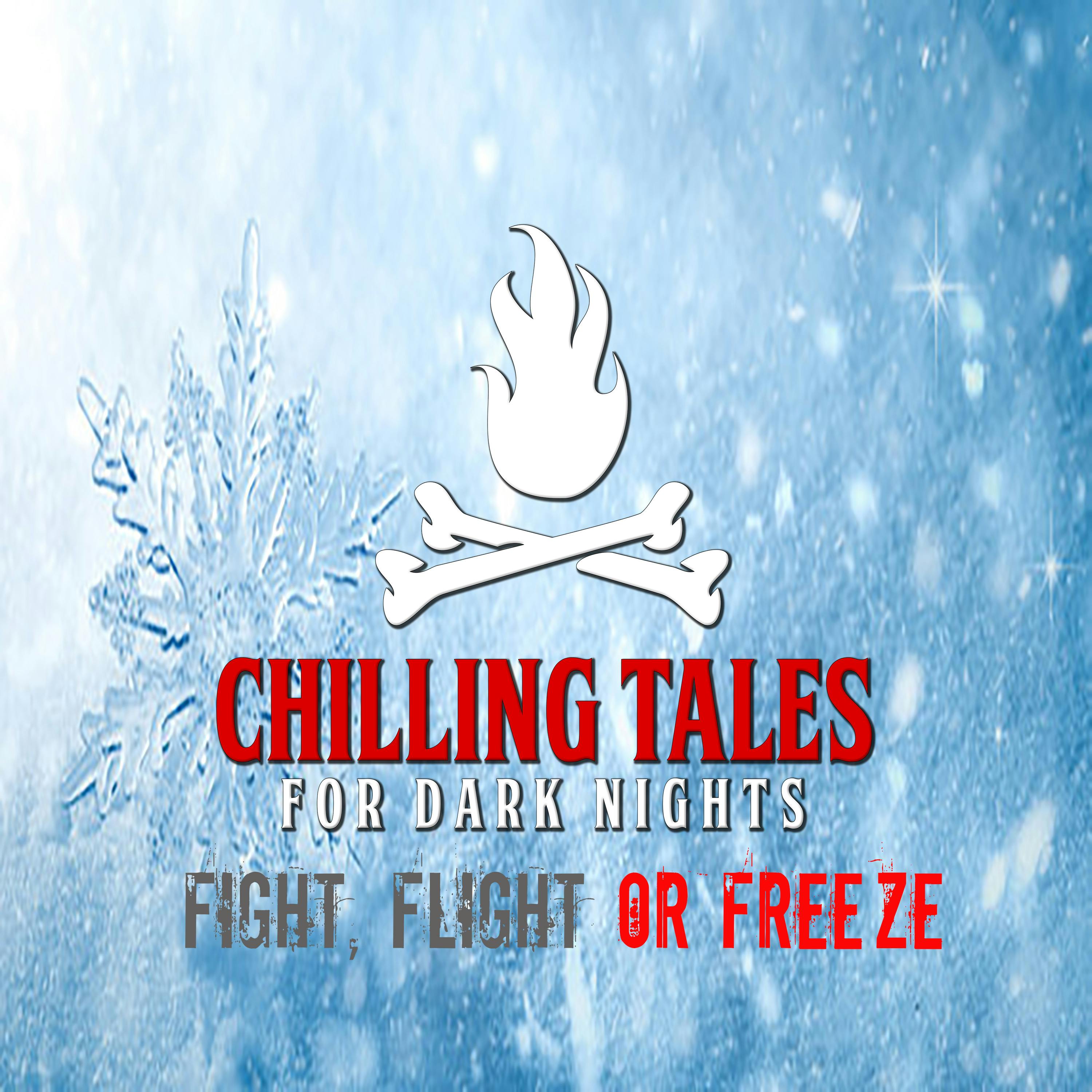 116: Fight, Flight, or Freeze - Chilling Tales for Dark Nights