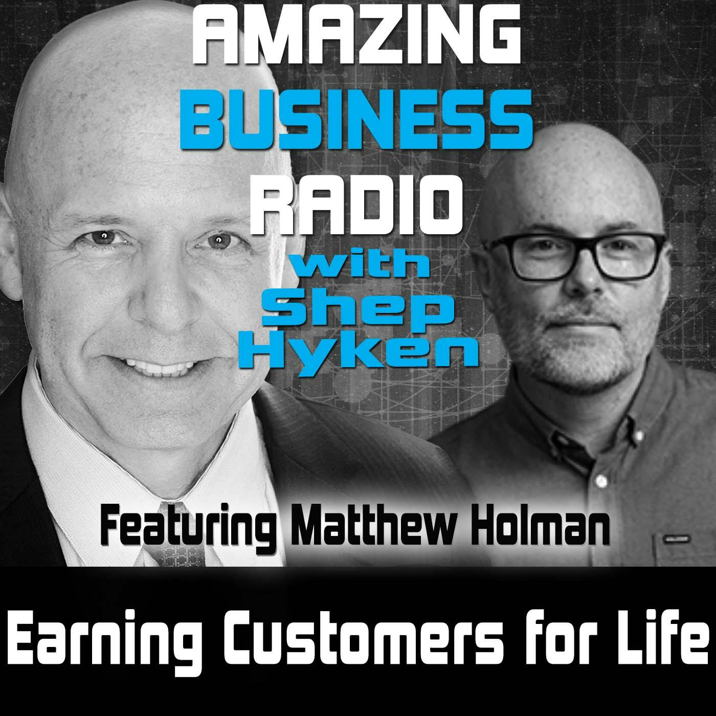 Earning Customers for Life Featuring Matthew Holman