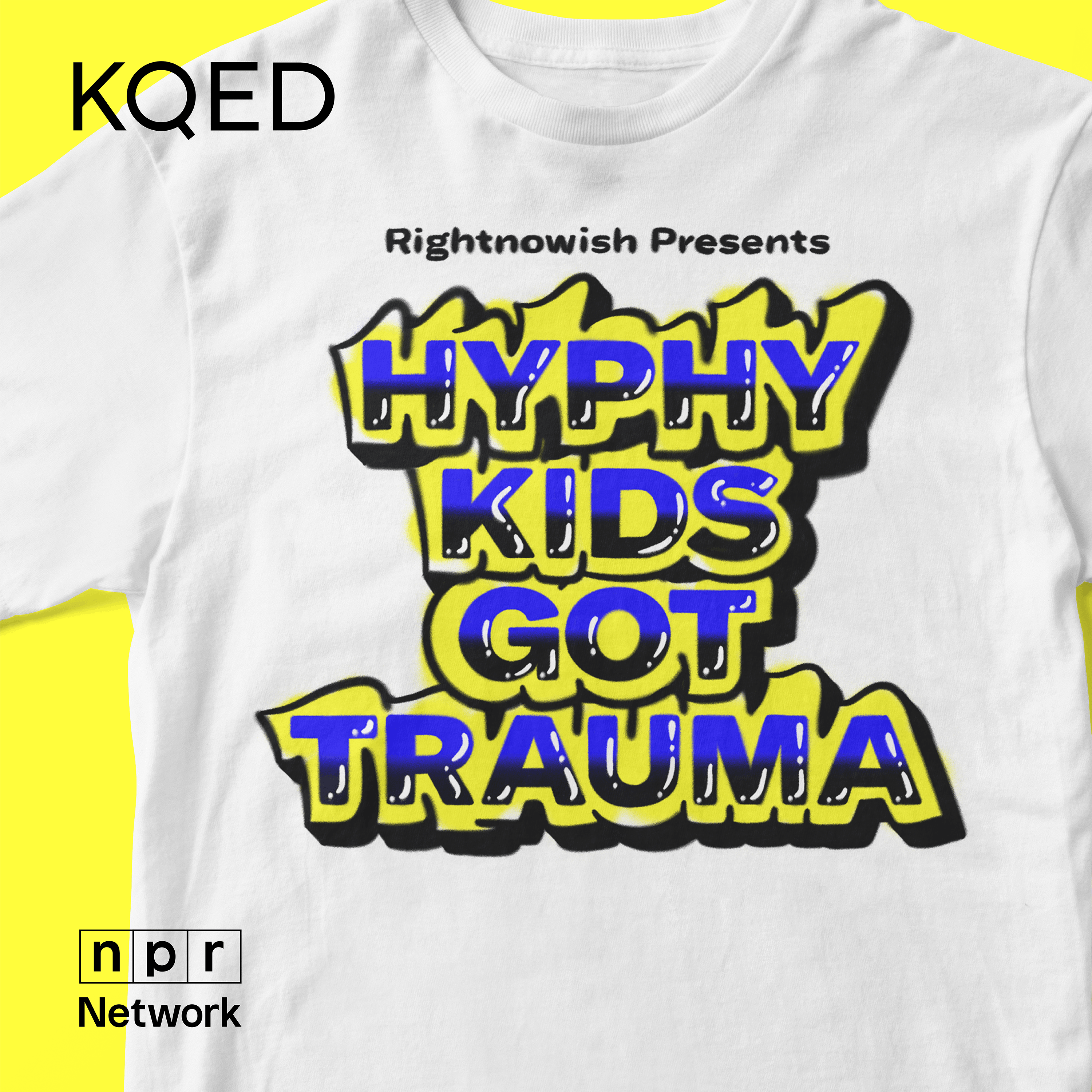 Rightnowish Presents 'Hyphy Kids Got Trauma'