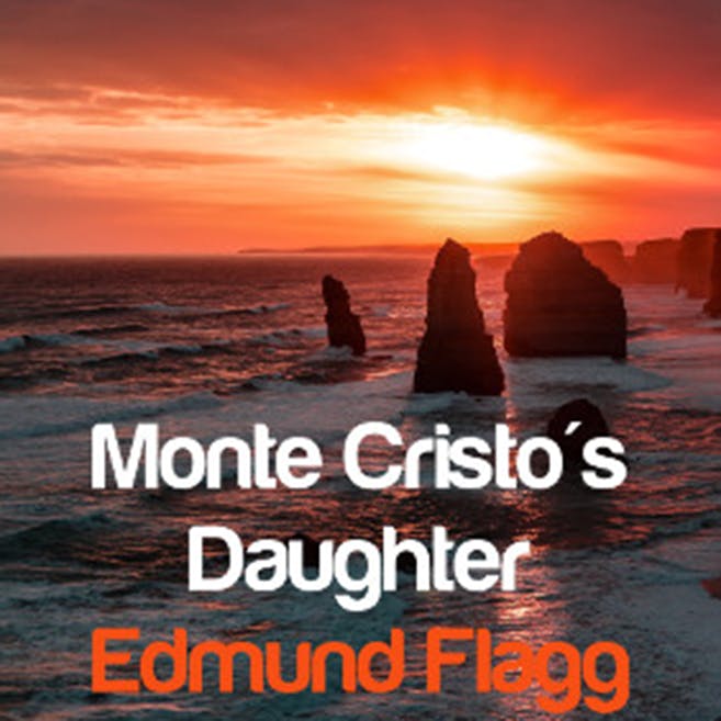 Monte-Cristo's Daughter by Edmund Flagg ~ Full Audiobook