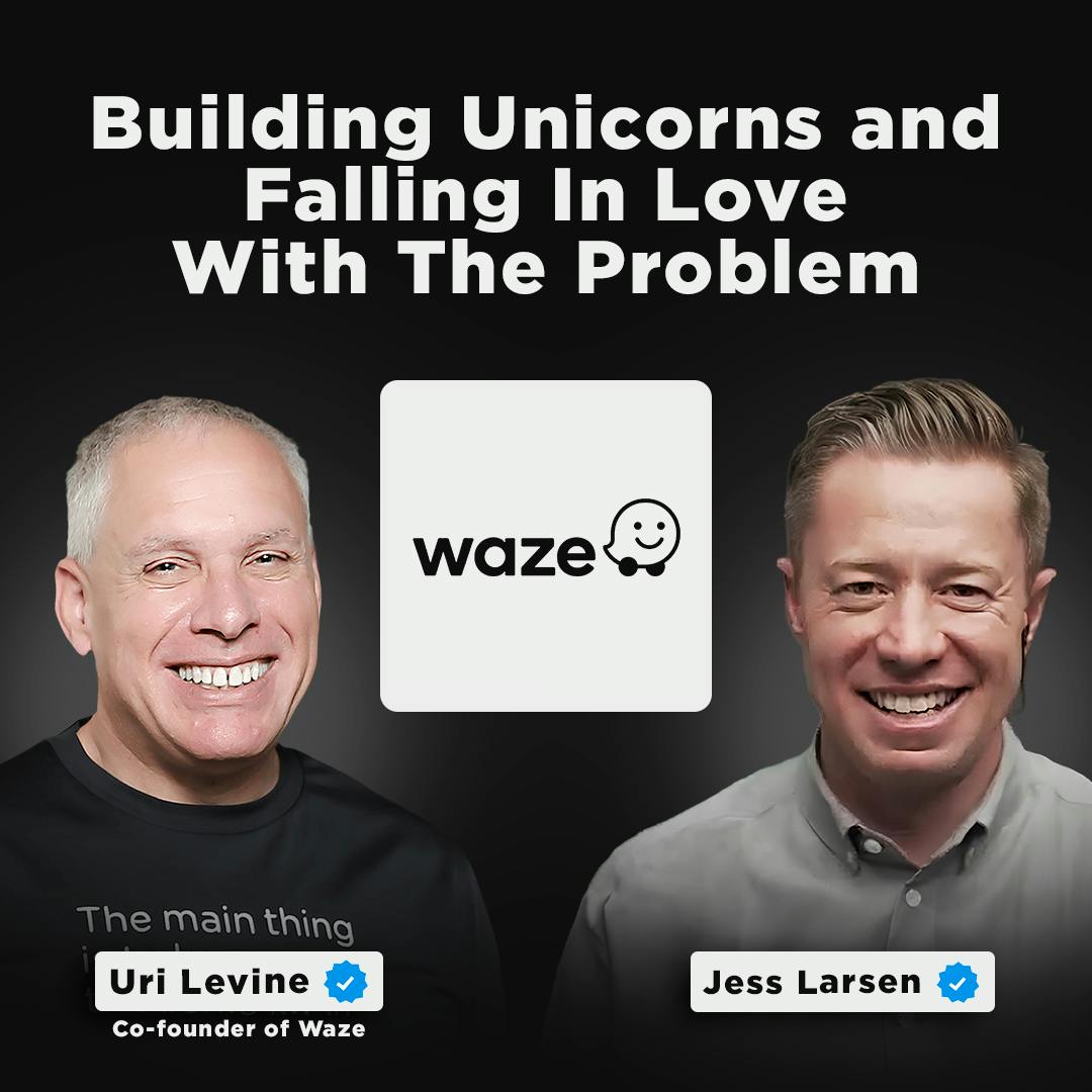 Founding Waze & writing "Fall in Love with the Problem, Not the Solution" |  Uri Levine Founding Waze & writing "Fall in Love with the Problem, Not the Solution" |  Uri Levine