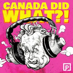 Canada Did What?!