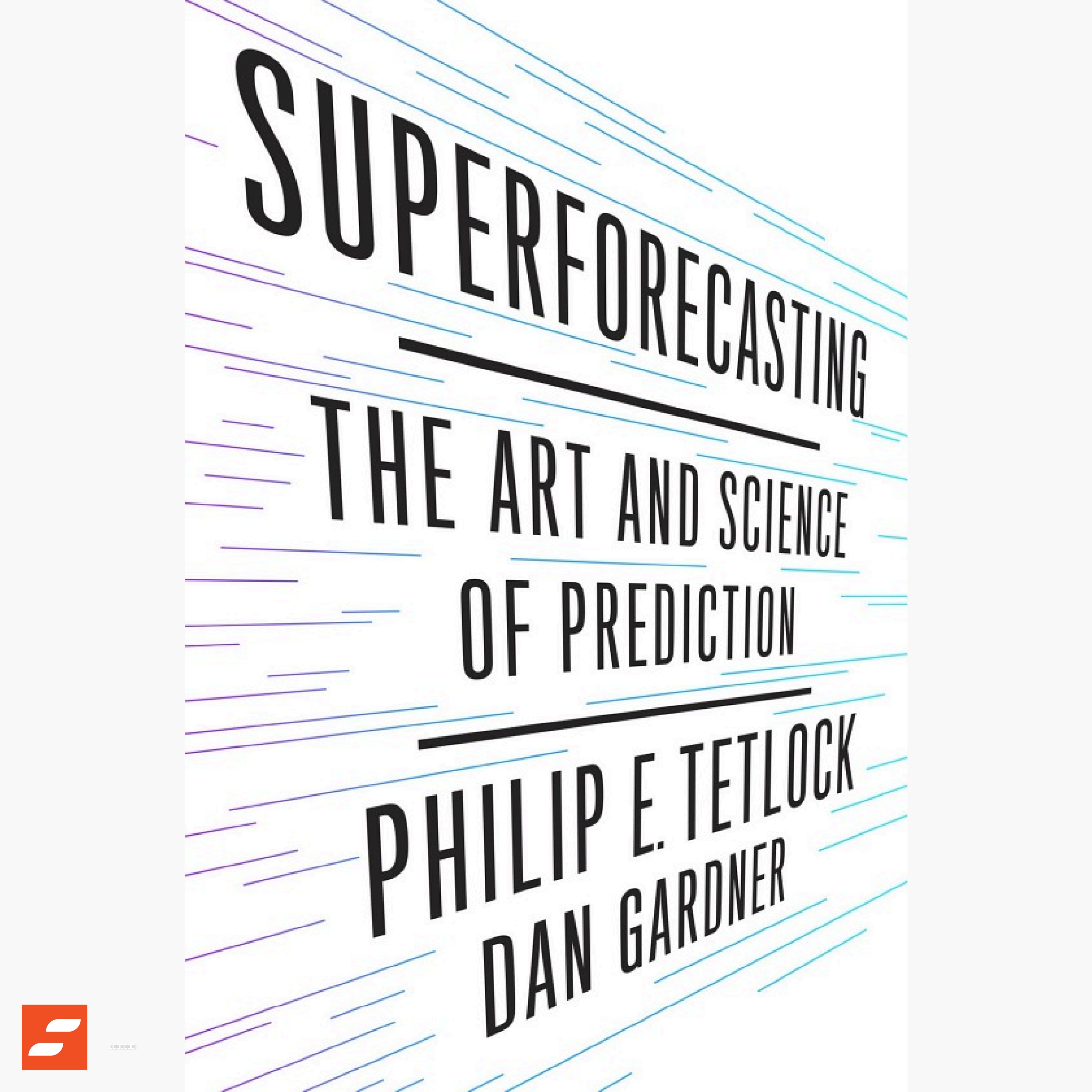 Superprevisões: A arte e a ciência de antecipar o futuro Resumo | Philip T.