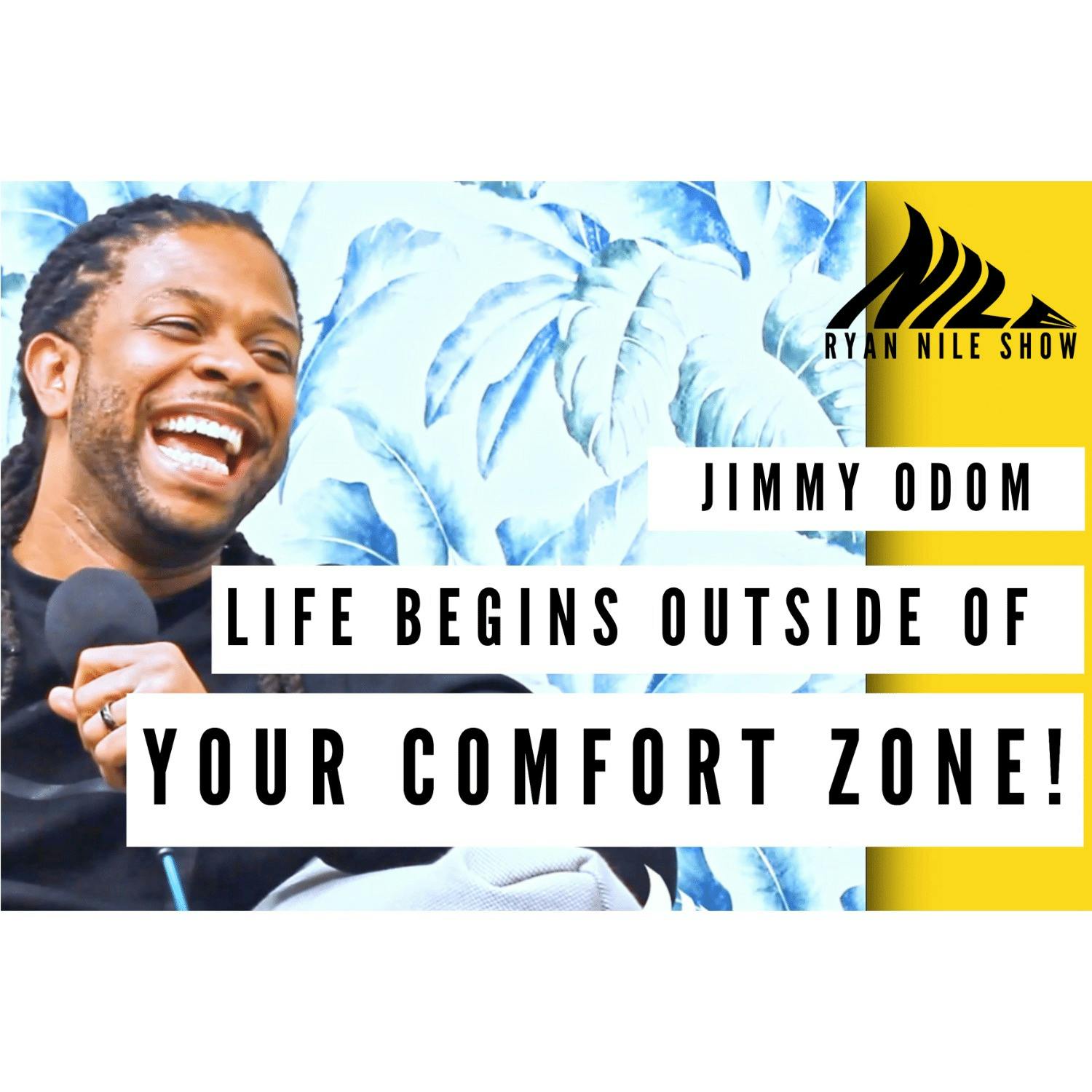 Jimmy Odom - Life Begins Outside of Your Comfort Zone!
