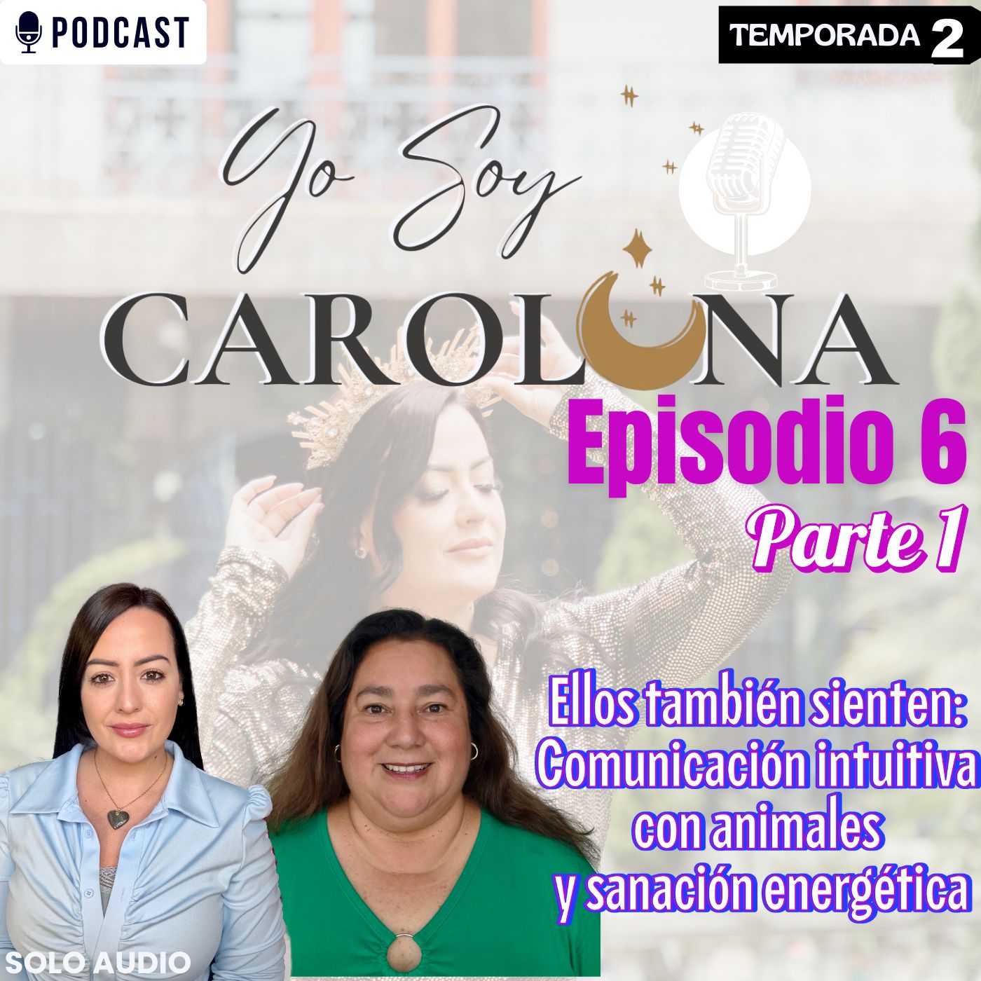 EP. 6 PARTE 1 | Ellos también sienten: Comunicación intuitiva con animales y sanación energética