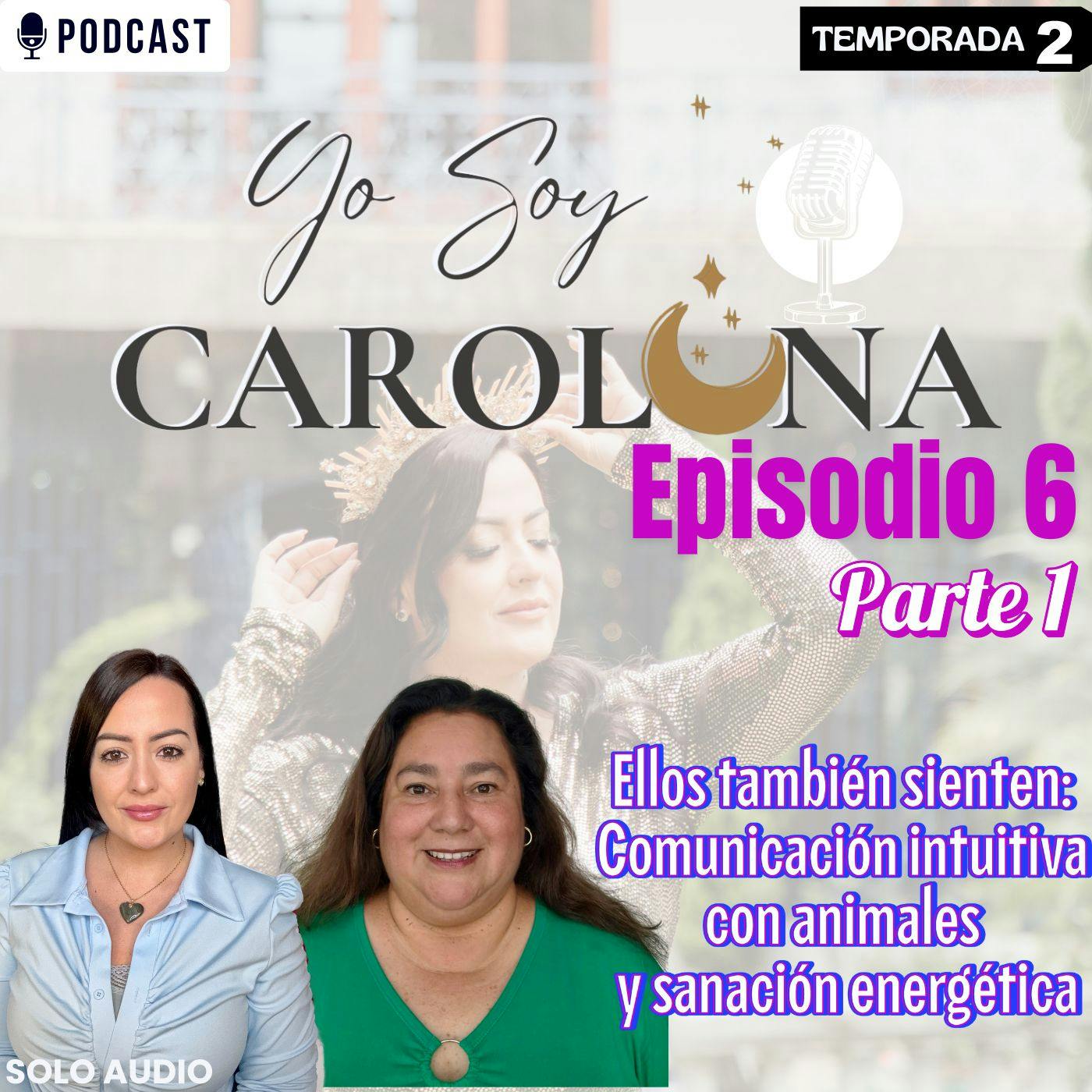 EP. 6 PARTE 1 | Ellos también sienten: Comunicación intuitiva con animales y sanación energética EP. 6 PARTE 1 | Ellos también sienten: Comunicación intuitiva con animales y sanación energética