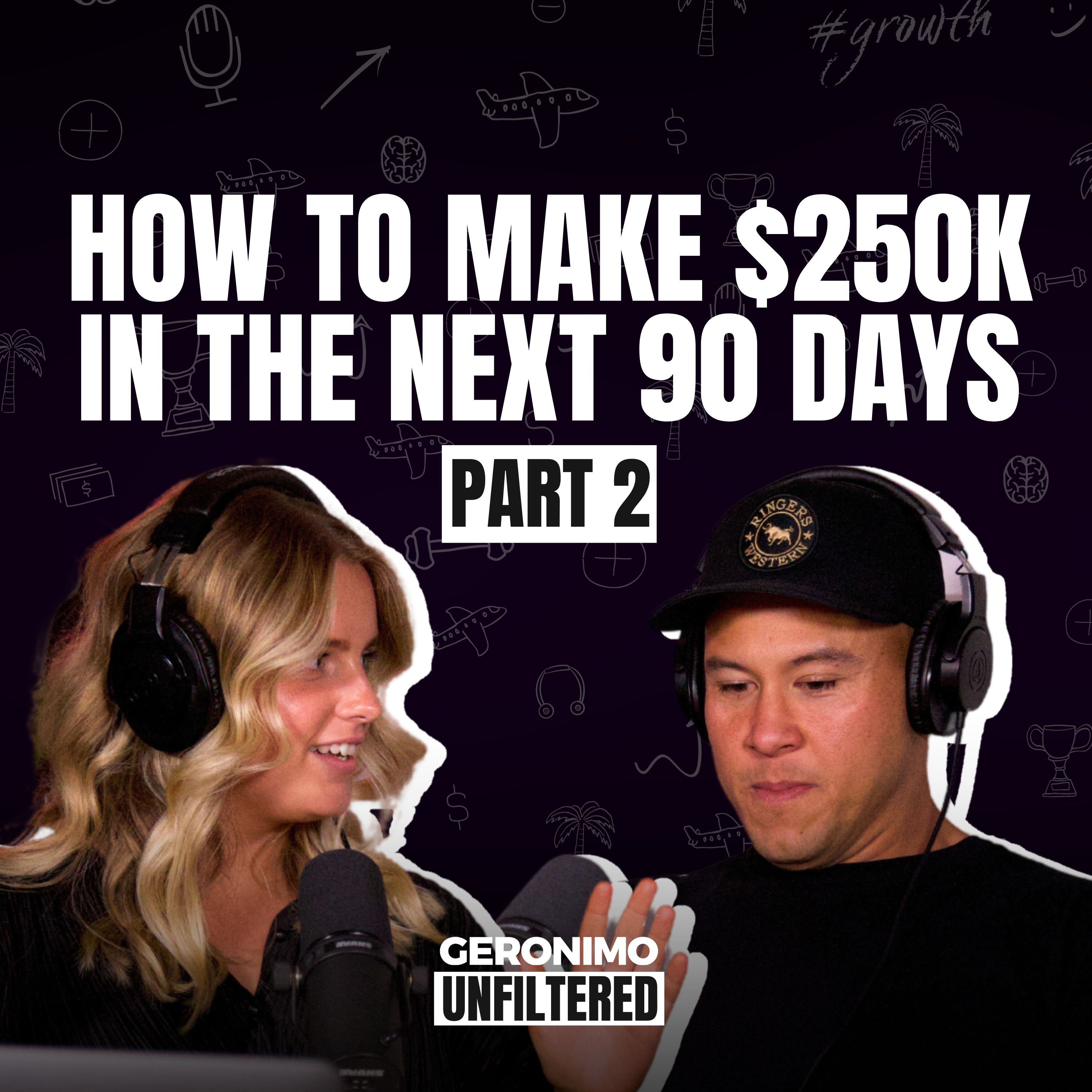 How to Make $250K in the Next 90 Days - PART TWO