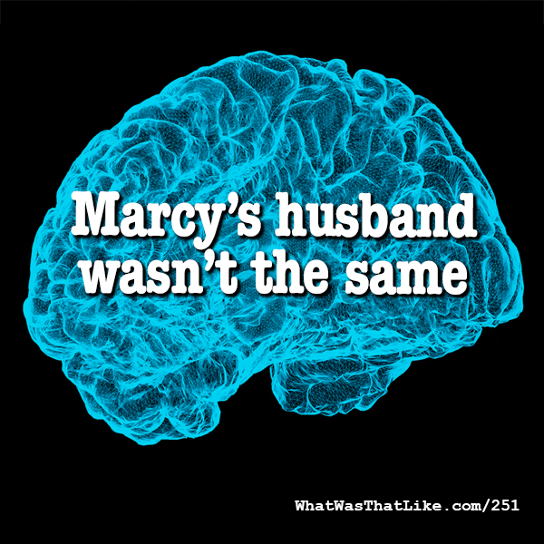 Marcy's husband wasn't the same
