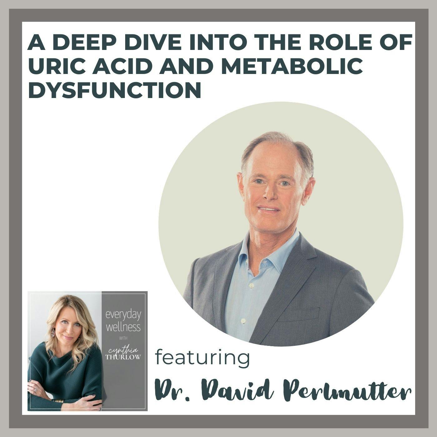 Ep. 193 A Deep Dive into the Role of Uric Acid and Metabolic Dysfunction