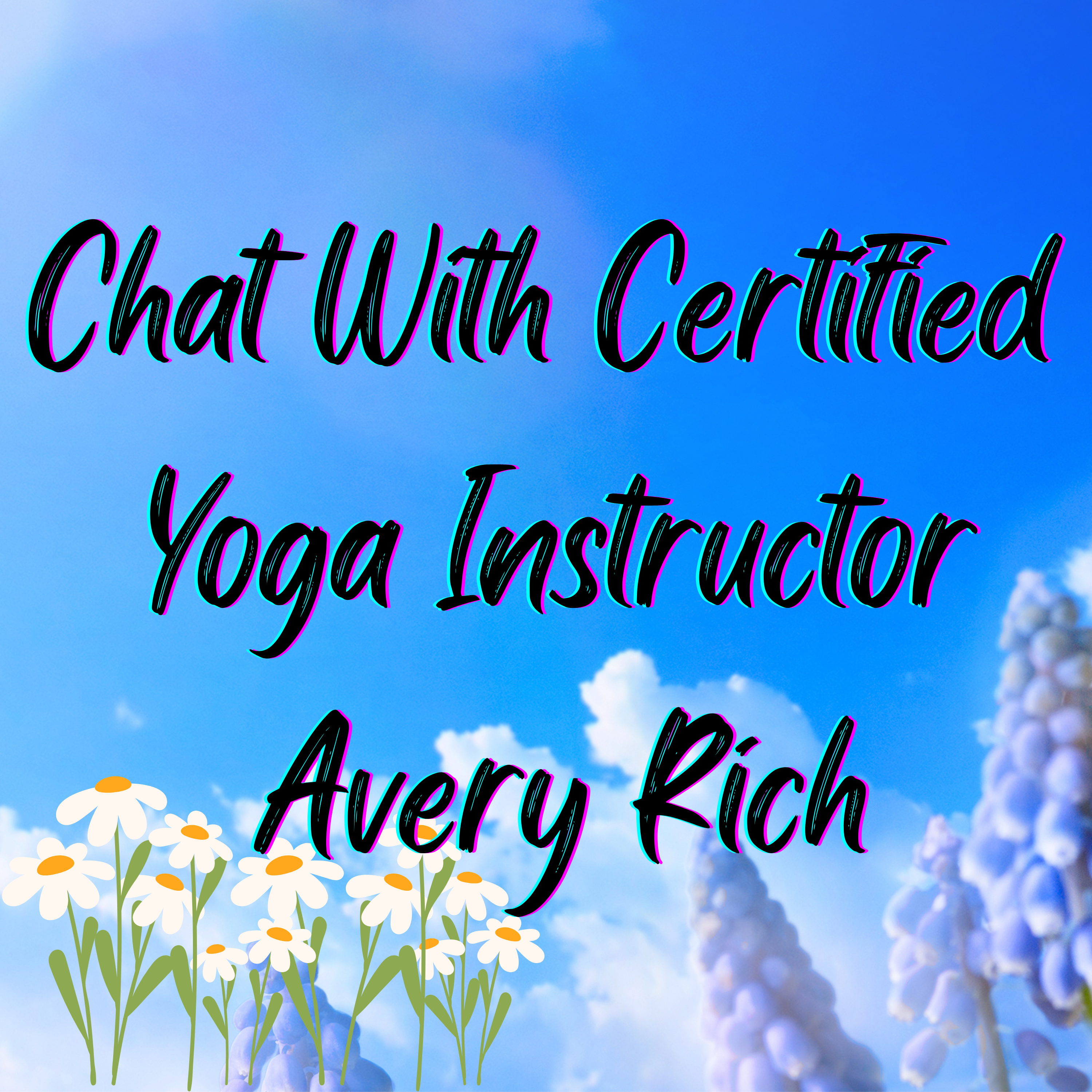 Chat with Advanced Certified Yoga Instructor Avery Rich