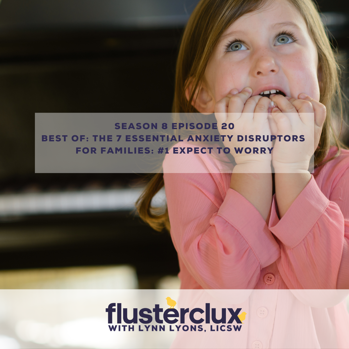 Best of: The 7 Essential Anxiety Disruptors For Families: #1 Expect To Worry