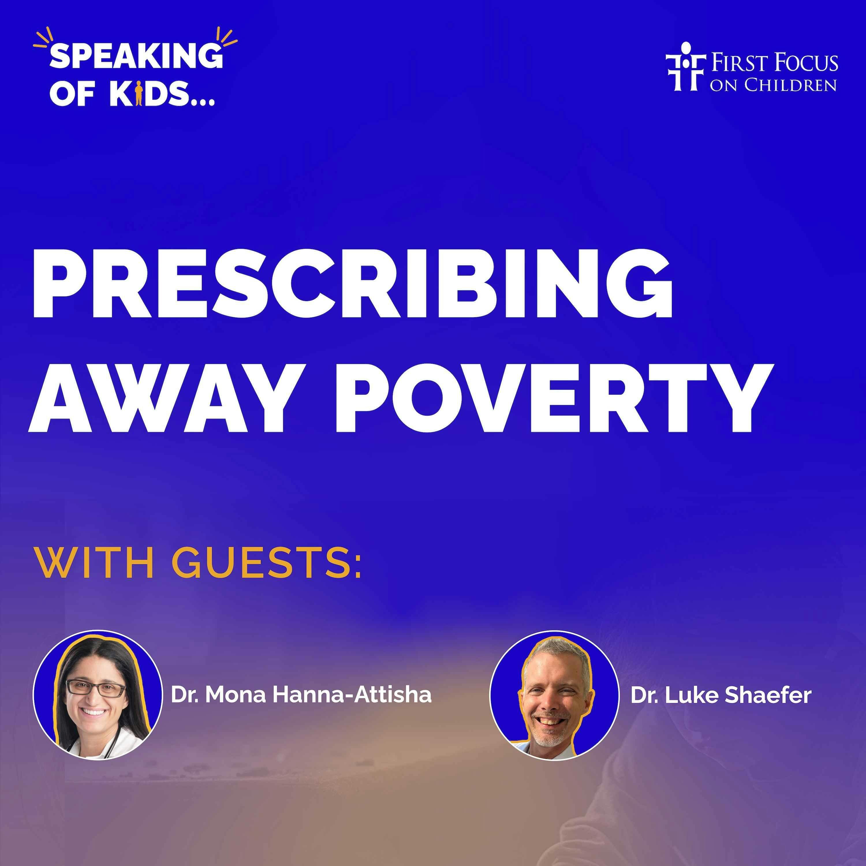 #9 - Prescribing Away Poverty with Dr. Mona Hanna-Attisha and Dr. Luke Shaefer #9 - Prescribing Away Poverty with Dr. Mona Hanna-Attisha and Dr. Luke Shaefer