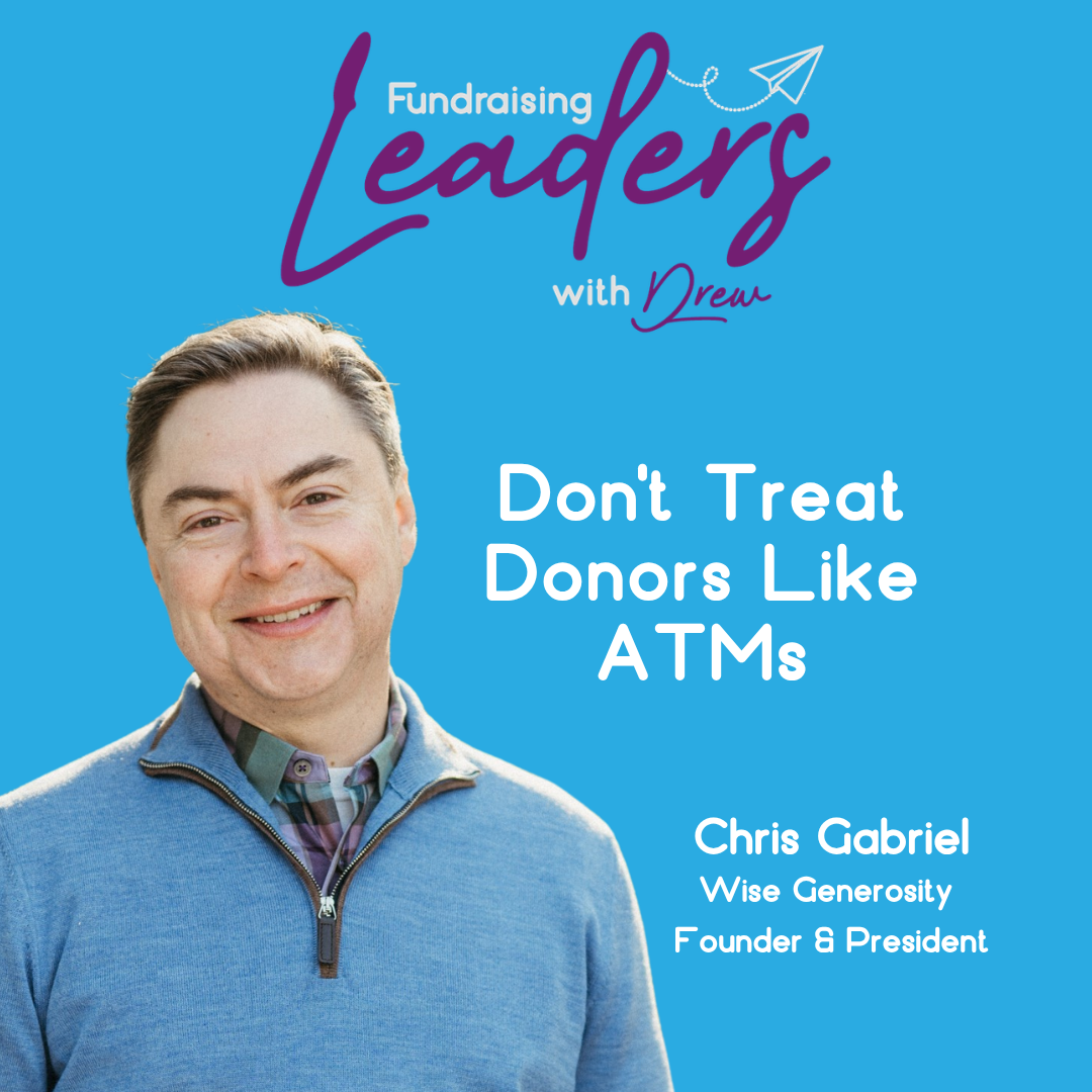 Stop Treating Donors Like ATMs | Founder & President Chris Gabriel