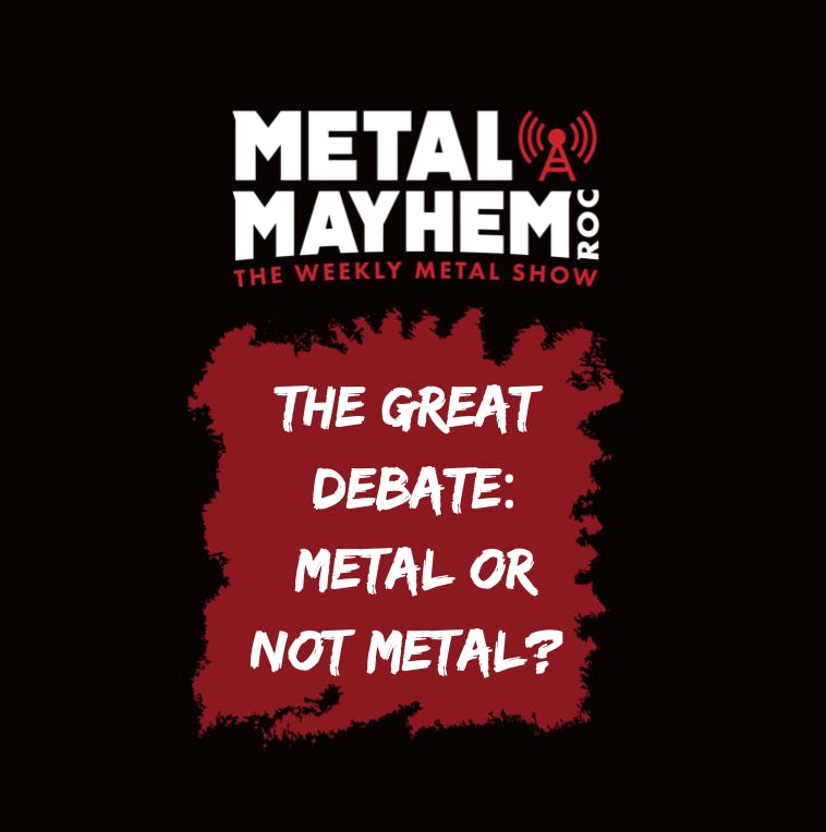 Metal or NOT Metal- "Metal Forever Mark" & "Metal Walt" debate if new music qualifies as "METAL" .