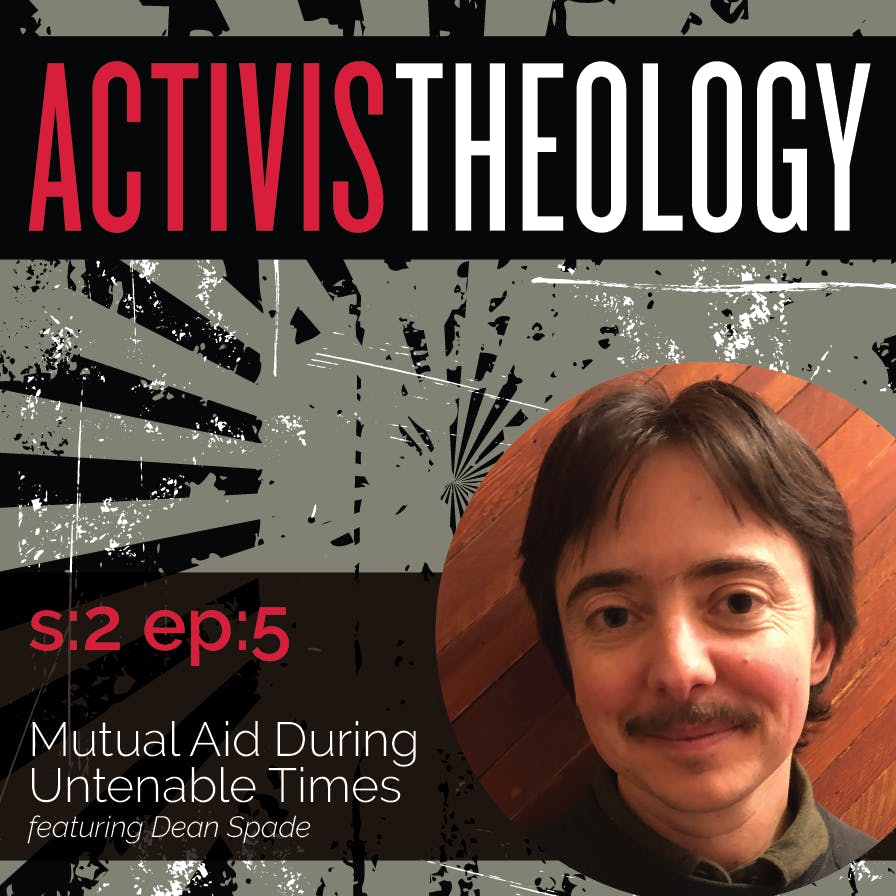Mutual Aid During Untenable Times - A Conversation with Dean Spade