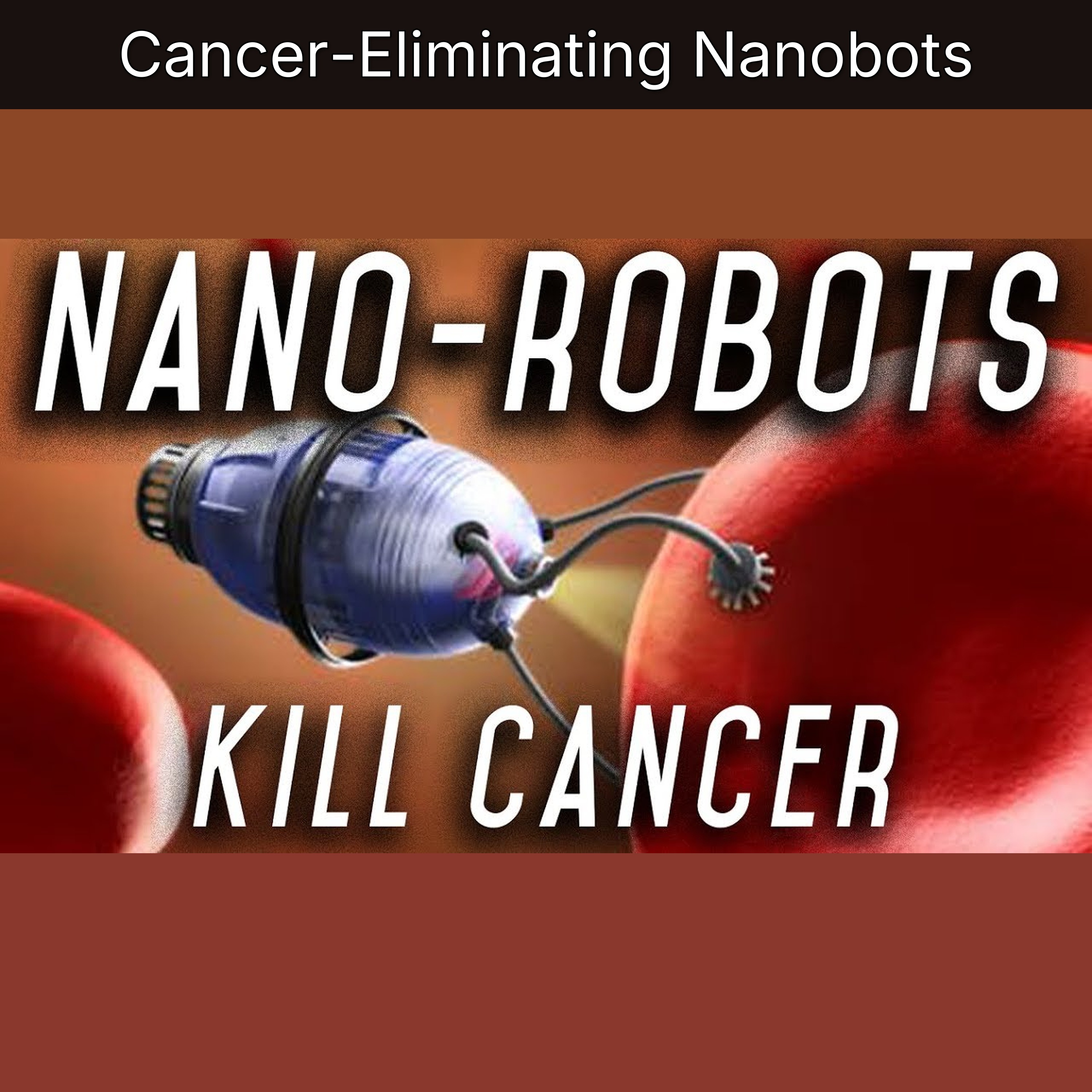 Cancer-Eliminating Nanobots