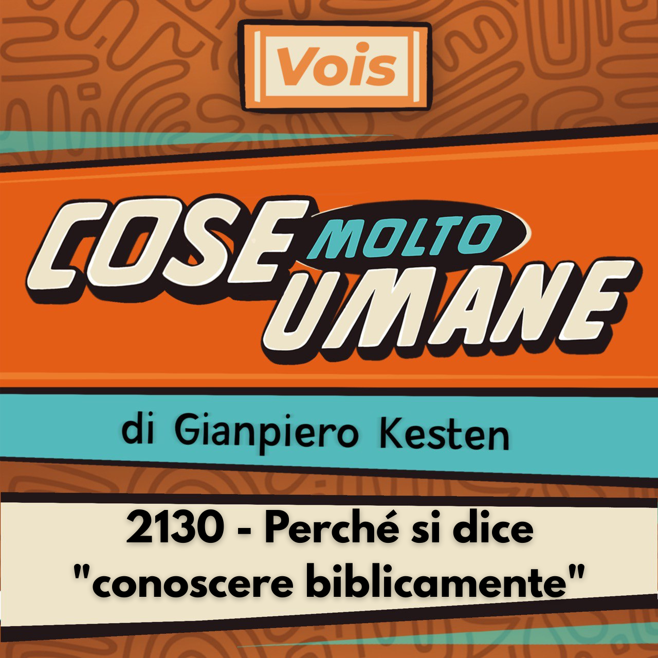 2130 - Perché si dice "conoscere biblicamente"