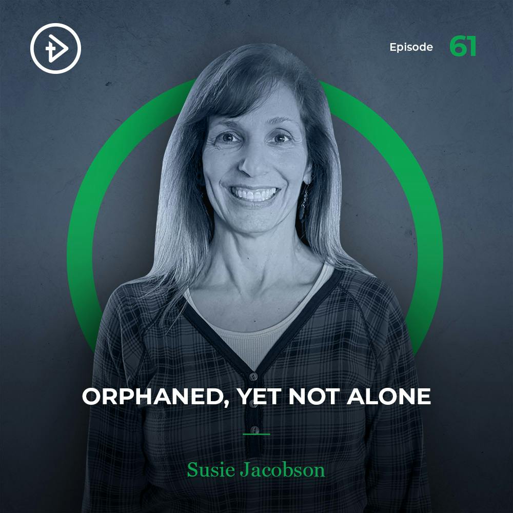 #61 Orphaned, Yet Not Alone - Susie Jacobson