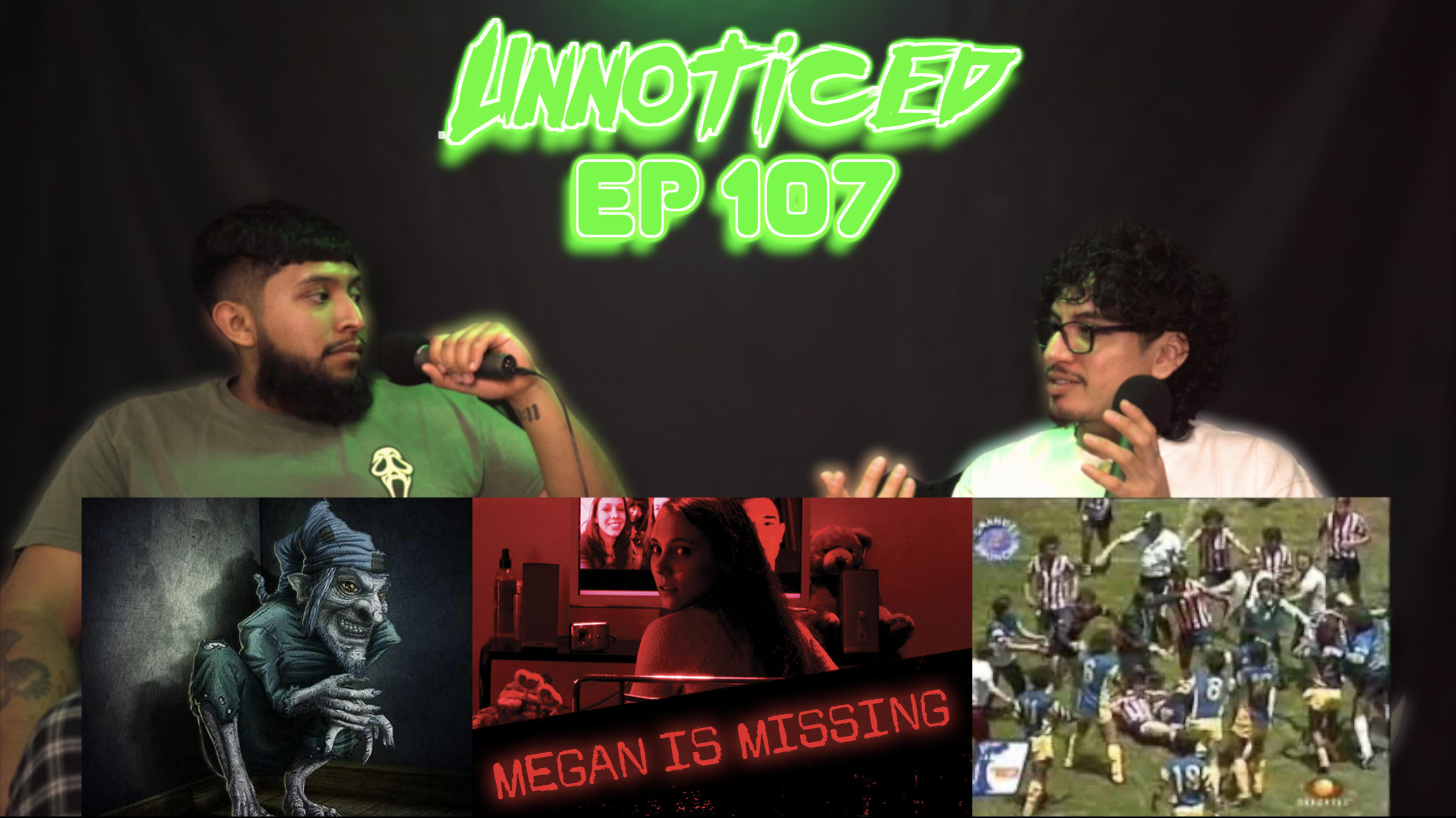 Megan Is Missing, Creepy Duende Story, The Most Disturbing Act In A Fútbol Match & MORE! | Unnoticed Podcast episode artwork
