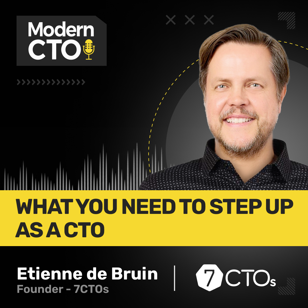 What You Need to Step Up as a CTO with Etienne de Bruin, founder of 7CTOs
