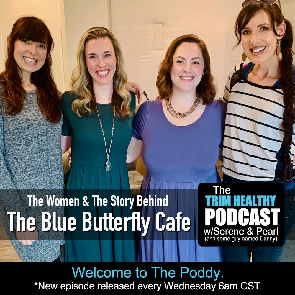 Ep 272: The Women & The Story Behind The Blue Butterfly Cafe