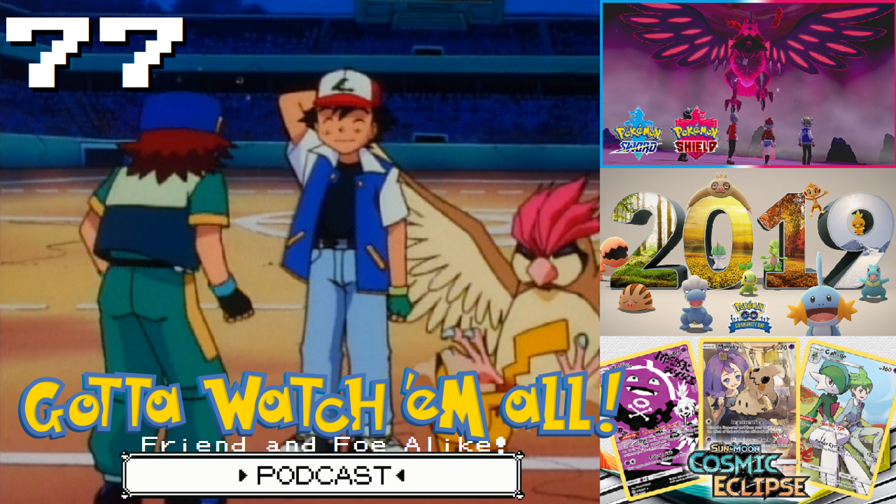 GOTTA WATCH'EM ALL 77 - Friend and Foe Alike - POKÉMON PODCAST episode artwork