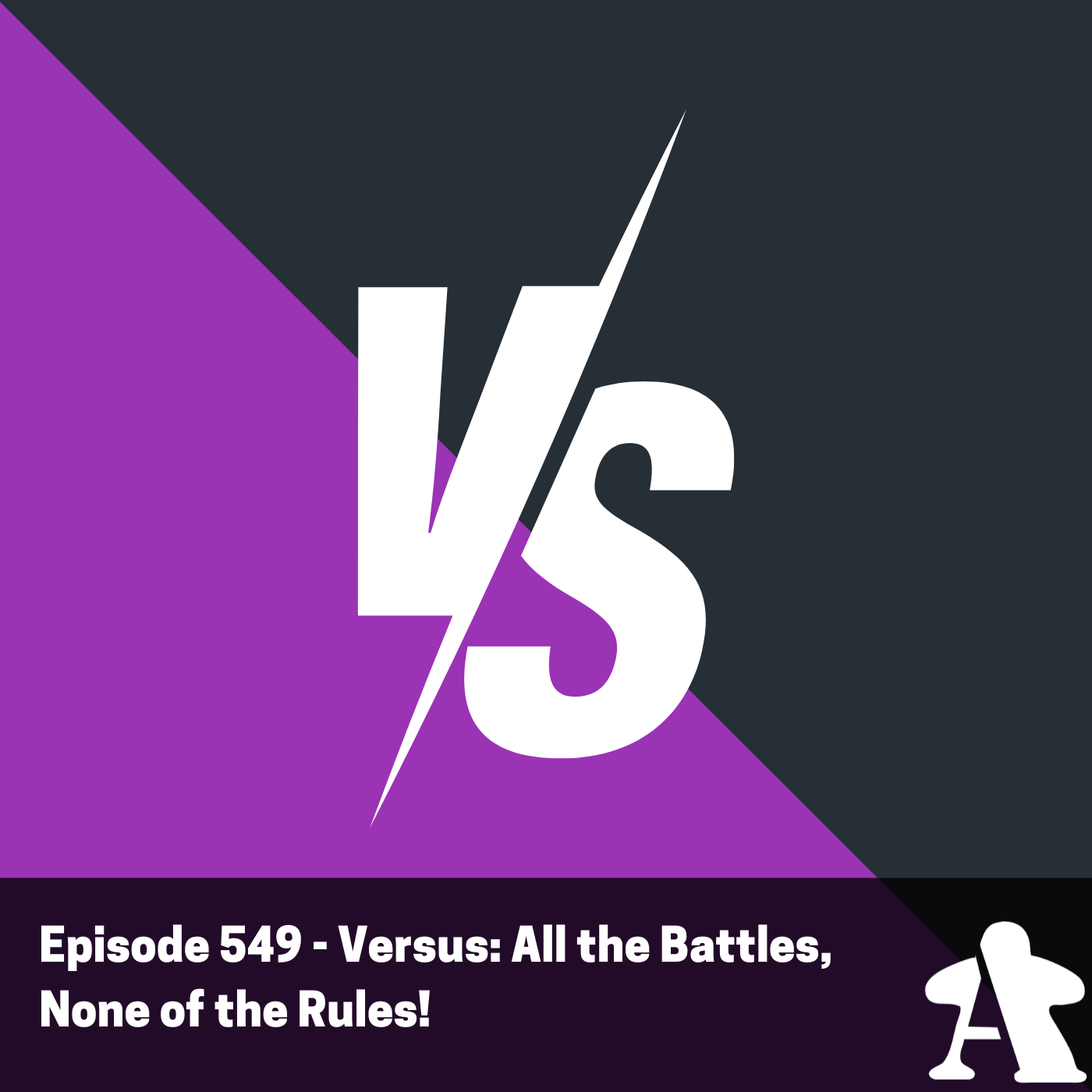 Episode 549 - Versus: All the Battles, None of the Rules!