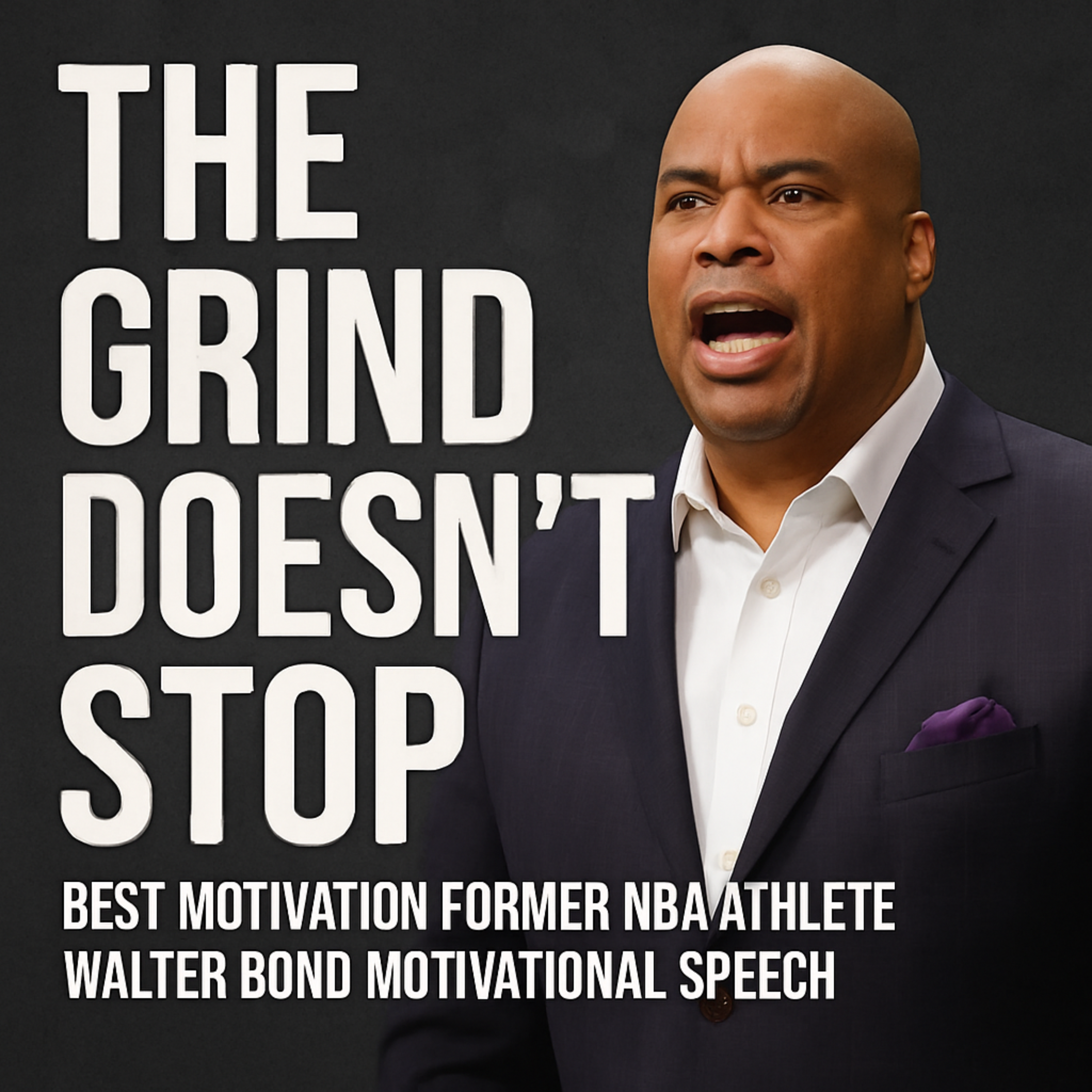 THE GRIND DOESN'T STOP - Best Motivation Former NBA Athlete Walter Bond Motivational Speech