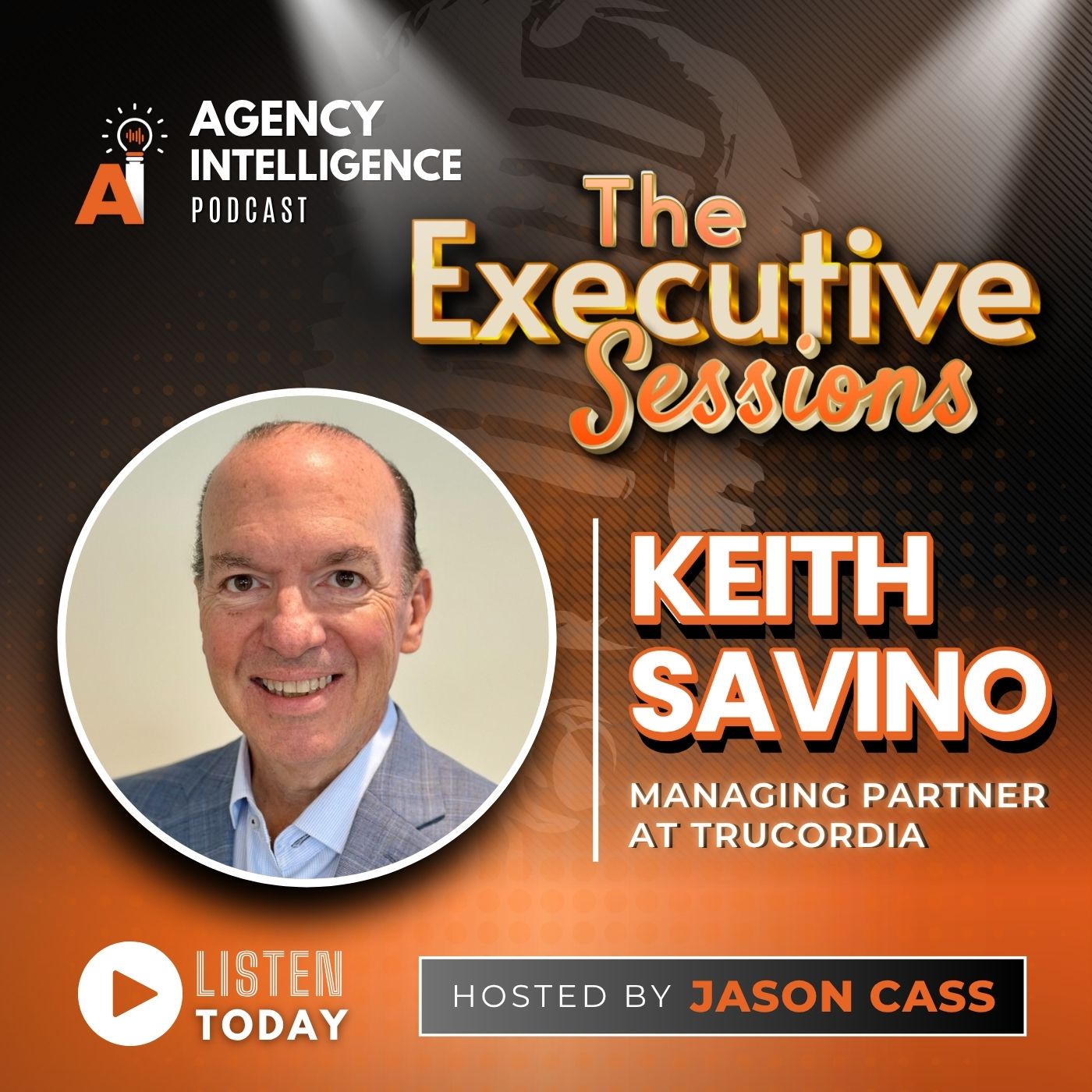 The Executive Sessions: Keith Savino, Managing Partner At Trucordia