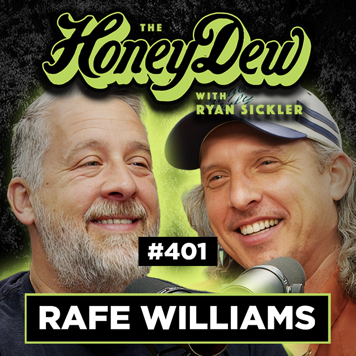 401: Rafe Williams | Fighting His Dad & 15 Years Sober | The HoneyDew with Ryan Sickler #401