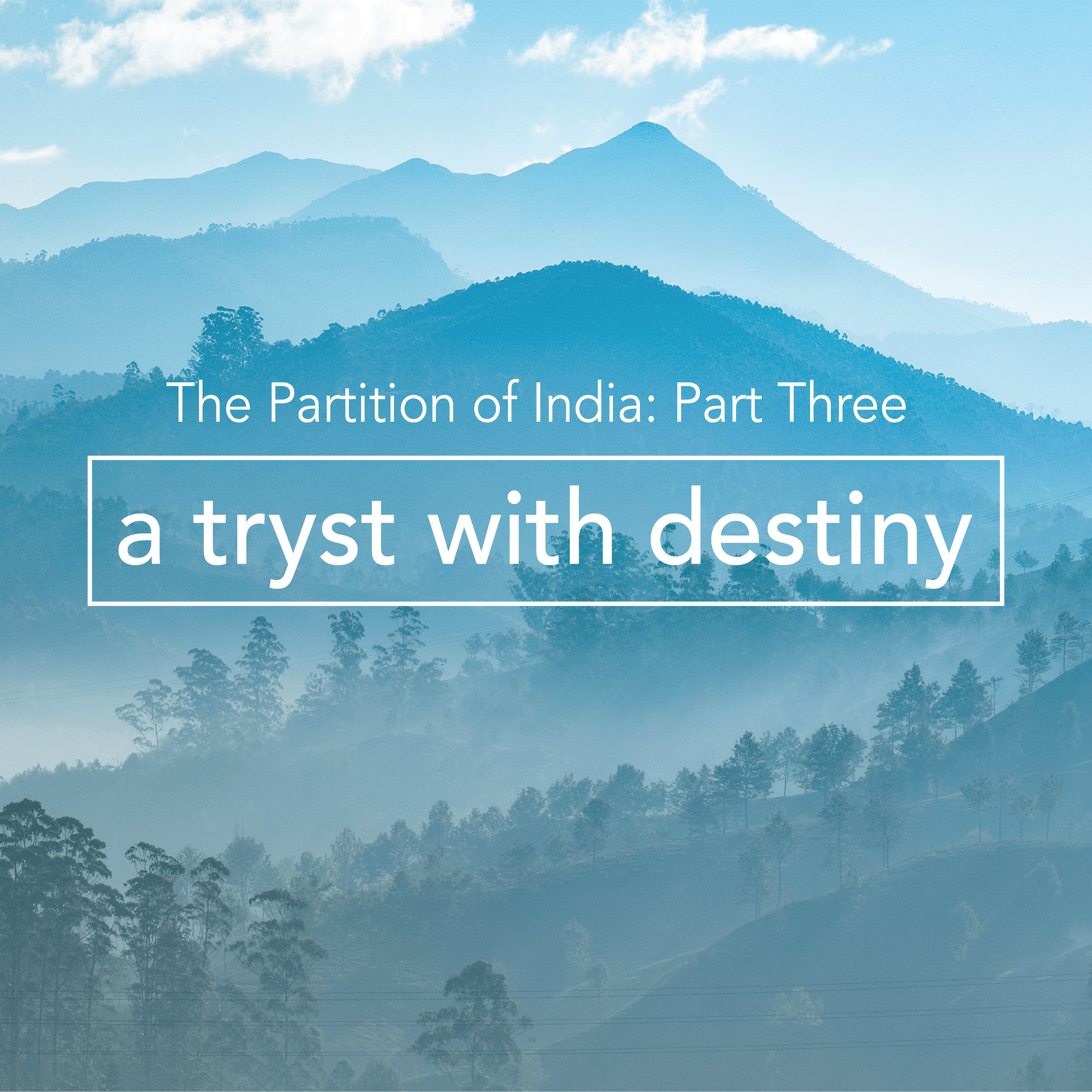 The Partition of India – Part 3: A Tryst With Destiny Image