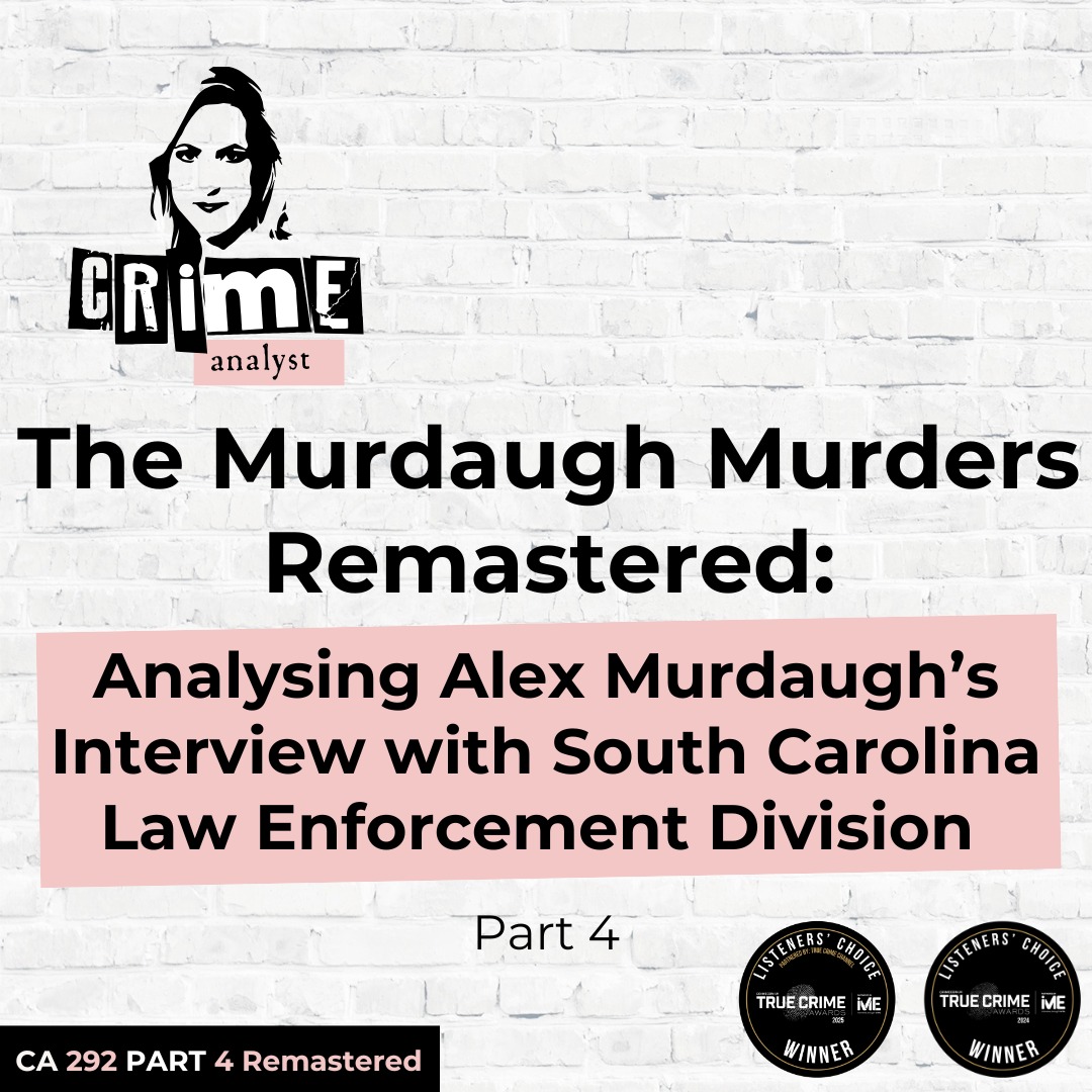 Ep 292: The Murdaugh Murders REMASTERED: Analysing Alex Murdaugh’s Interview with South Carolina Law Enforcement Division (SLED), Part 4