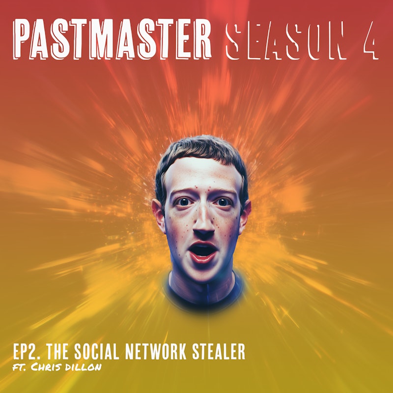 The Social Network Stealer: Founding Facebook First (ft. Chris Dillon)