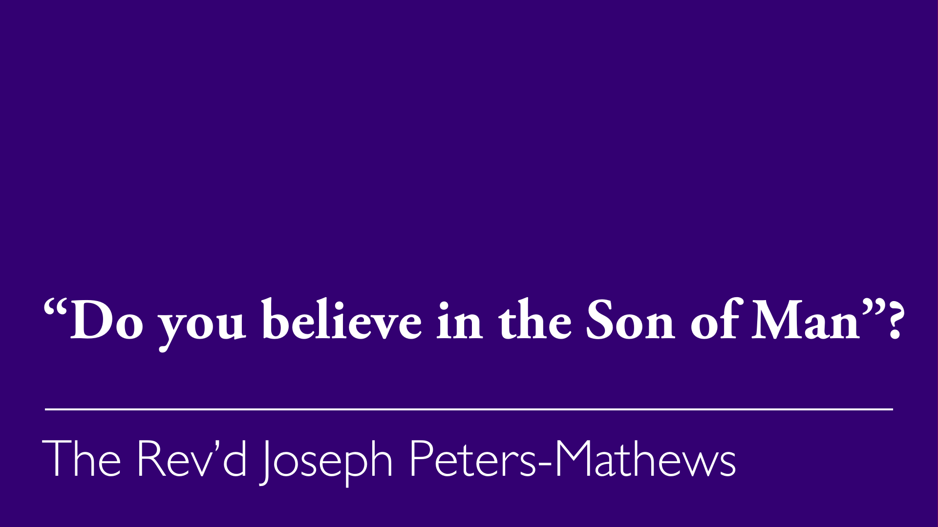 Lent 4 (A): "Do You Believe in the Son of Man?" – Mar. 15, 2026