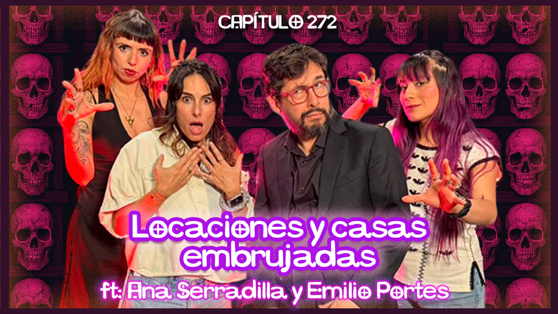 Cap. 272: Locaciones y casas embrujadas ft. Ana Serradilla y Emilio Portes