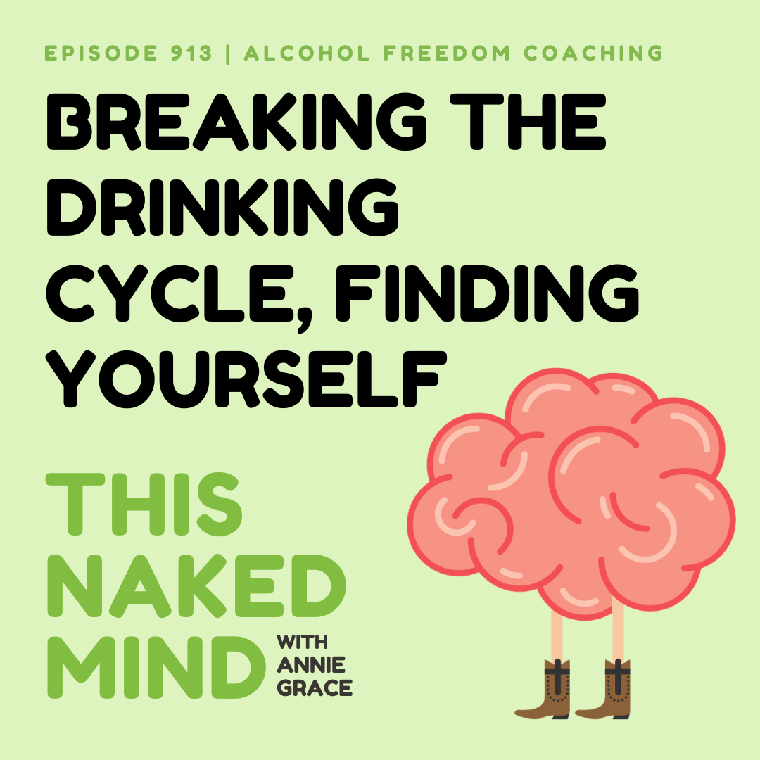 Breaking the Drinking Cycle, Finding Yourself | Alcohol Freedom Coaching | EP 913