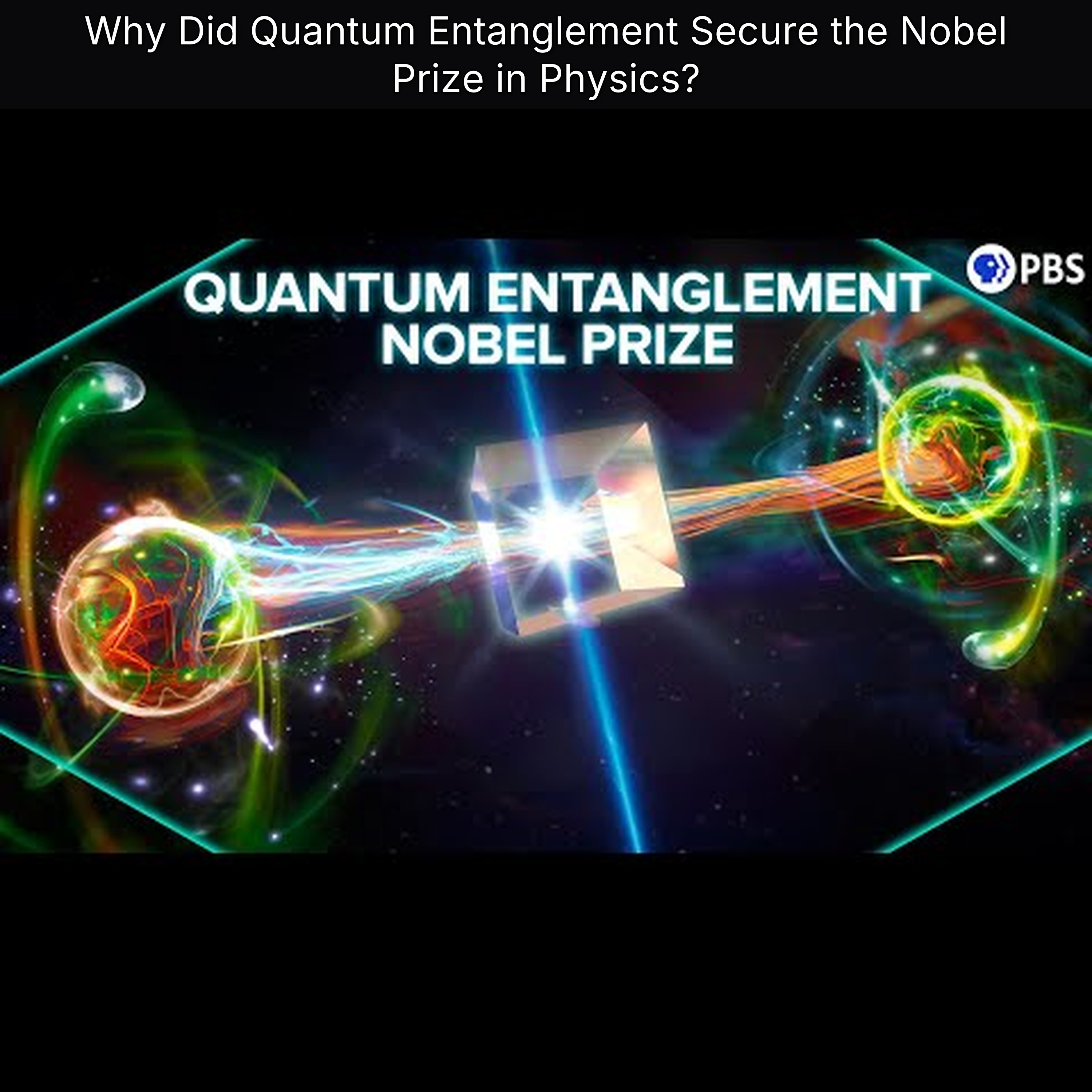 Why Did Quantum Entanglement Secure the Nobel Prize in Physics?