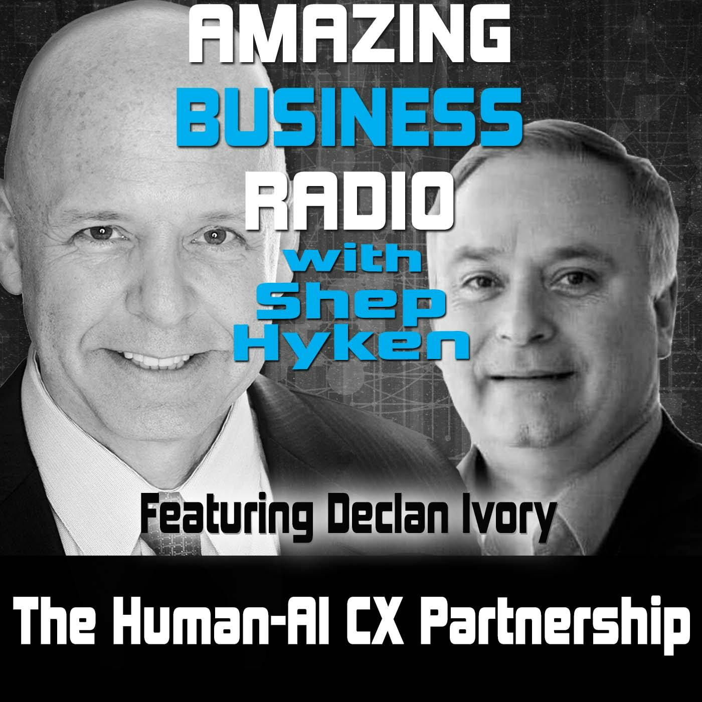 The Human-AI CX Partnership Featuring Declan Ivory