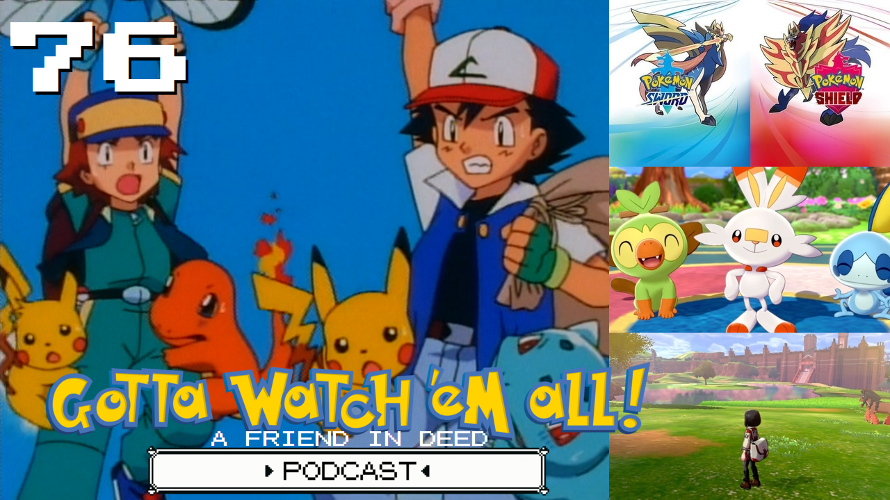 GOTTA WATCH'EM ALL 76 - A Friend In Deed - POKÉMON PODCAST episode artwork