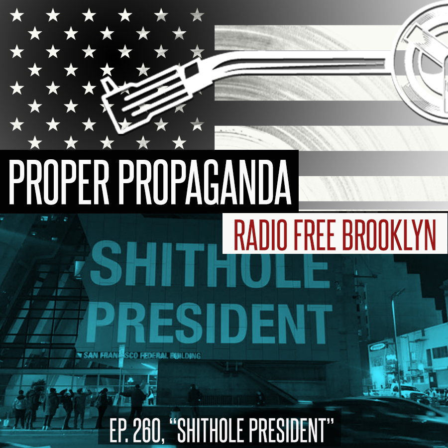 Proper Propaganda Ep. 260, "Shithole President" episode artwork