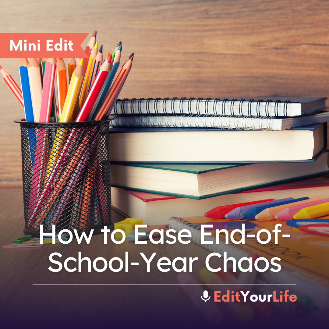 Mini Edit: How to Ease End-of-School-Year Chaos episode artwork