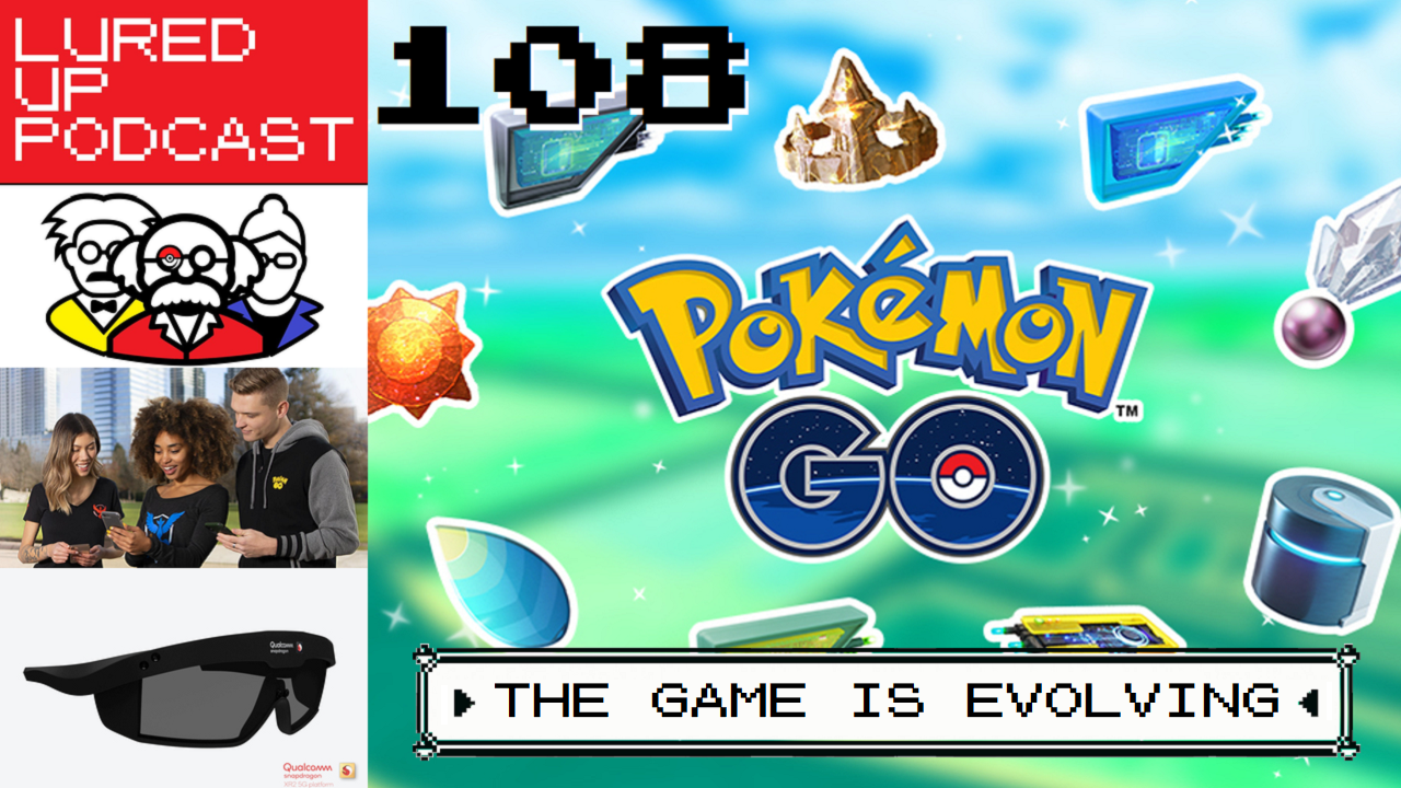 LURED UP 108 - The Game Is Evolving - POKÉMON GO PODCAST episode artwork