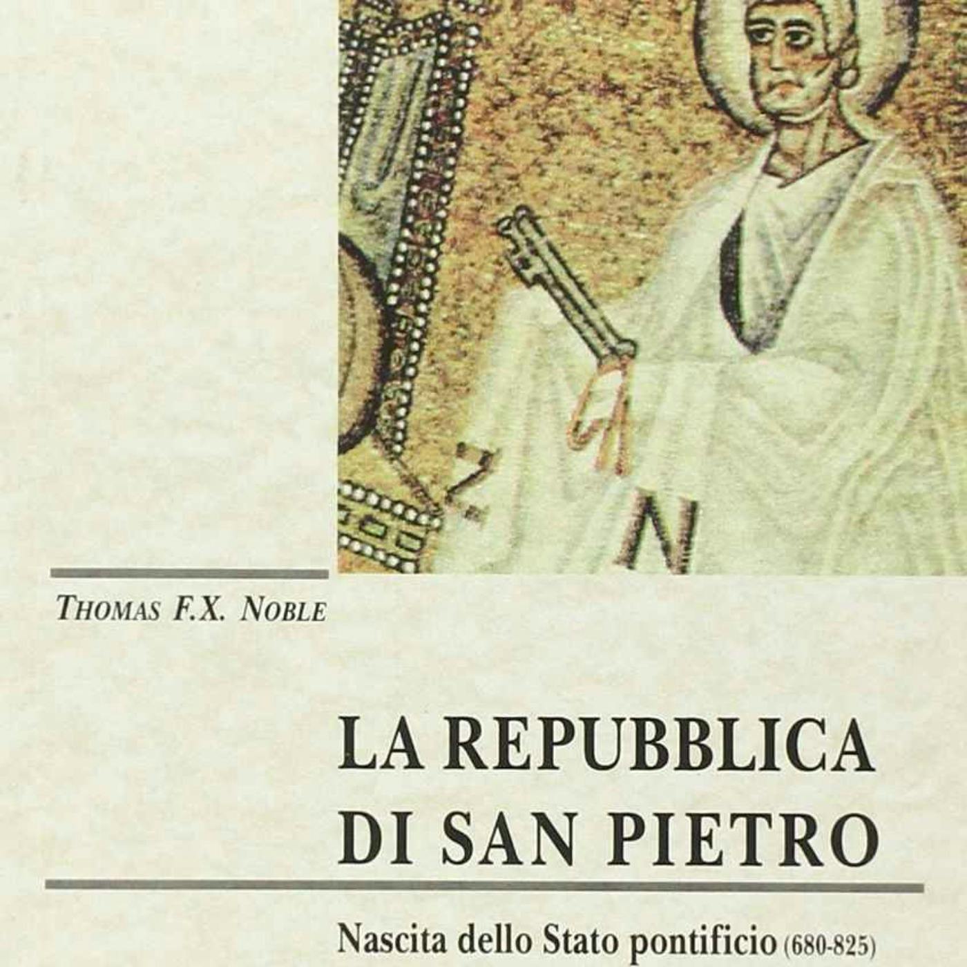 La Repubblica di San Pietro, con Thomas F.X Noble (ep. 30, ENGLISH) La Repubblica di San Pietro, con Thomas F.X Noble (ep. 30, ENGLISH)